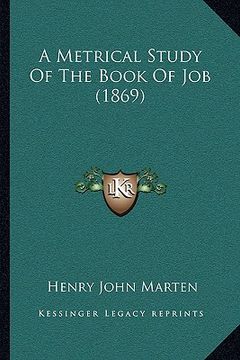 portada a metrical study of the book of job (1869) a metrical study of the book of job (1869) (en Inglés)
