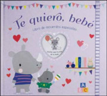 portada Te Quiero, Bebé: Libro de Recuerdos Especiales