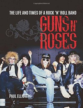 portada Guns N' Roses: The Life and Times of a Rock N' Roll Band