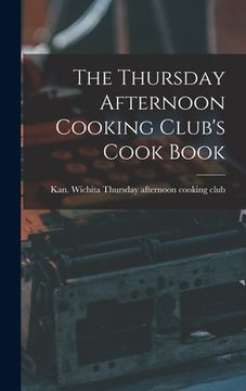 portada The Thursday Afternoon Cooking Club's Cook Book (in English)
