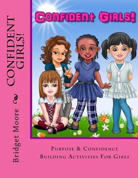 portada Confident Girls!: Confidence & Purpose Building Activities for Girls (en Inglés)