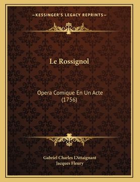 portada Le Rossignol: Opera Comique En Un Acte (1756) (en Francés)
