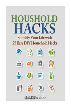 portada Household Hacks: Simplify Your Life with 25 Easy DIY Household Hacks (in English)