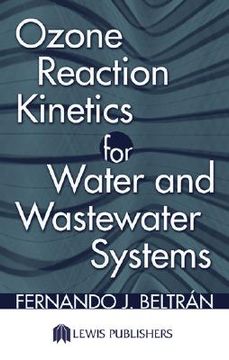 portada Ozone Reaction Kinetics for Water and Wastewater Systems (en Inglés)