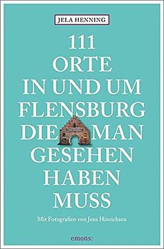 portada 111 Orte in und um Flensburg, die man Gesehen Haben Muss: Reiseführer