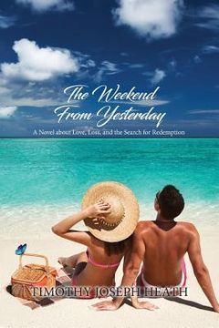 portada The Weekend from Yesterday: A Novel about Love, Loss, and the Search for Redemption (en Inglés)