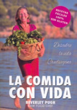 La comida con vida : descubre la vida crudivegana