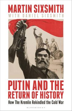 portada Putin and the Return of History: How the Kremlin Rekindled the Cold war (in English)