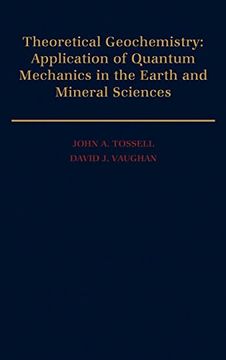 portada Theoretical Geochemistry: Applications of Quantum Mechanics in the Earth and Mineral Sciences (en Inglés)