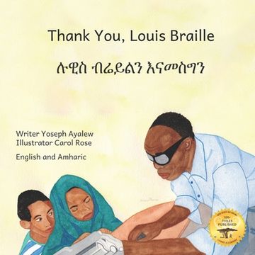 portada Thank You, Louis Braille: Reading and Writing with Fingertips in English and Amharic