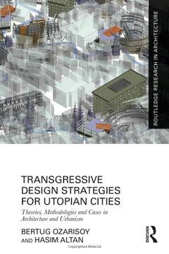 portada Transgressive Design Strategies for Utopian Cities: Theories, Methodologies and Cases in Architecture and Urbanism (Routledge Research in Architecture) 