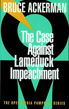 portada The Case Against Lame Duck Impeachment (en Inglés)