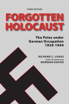 portada the forgotten holocaust: the poles under german occupation 1939-1944 (en Inglés)