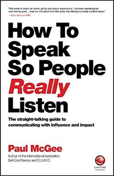 portada How to Speak So People Really Listen: The straight-talking guide to communicating with influence and impact