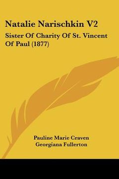 portada natalie narischkin v2: sister of charity of st. vincent of paul (1877) (en Inglés)