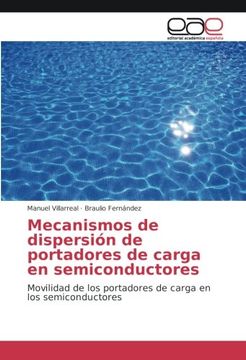 portada Mecanismos de dispersión de portadores de carga en semiconductores: Movilidad de los portadores de carga en los semiconductores
