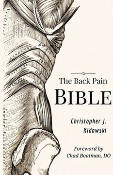 portada The Back Pain Bible: A Breakthrough Step-By-Step Self Treatment Process To End Chronic Back Pain Forever (en Inglés)