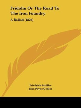 portada fridolin or the road to the iron foundry: a ballad (1824) (en Inglés)