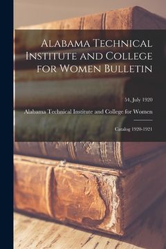 portada Alabama Technical Institute and College for Women Bulletin: Catalog 1920-1921; 54, July 1920 (en Inglés)