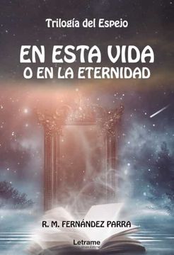 portada En Esta Vida o en la Eternidad. Trilogía del Espejo (in Spanish)