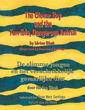 portada The Clever Boy and the Terrible, Dangerous Animal / De slimme jongen en het verschrikkelijk gevaarlijke dier: Bilingual English-Dutch Edition / Tweeta (en Inglés)
