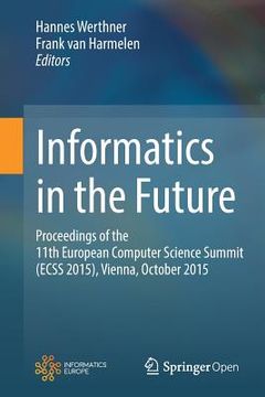 portada Informatics in the Future: Proceedings of the 11th European Computer Science Summit (Ecss 2015), Vienna, October 2015
