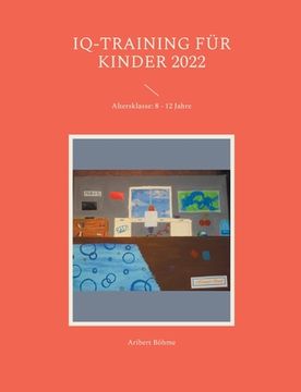 portada IQ-Training für Kinder 2022: Altersklasse: 8 - 12 Jahre (en Alemán)