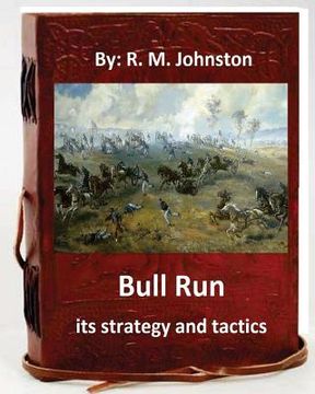 portada Bull Run; its strategy and tactics.By: R. M. Johnston (en Inglés)