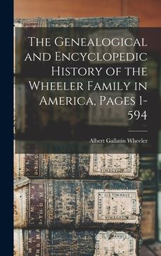 portada The Genealogical and Encyclopedic History of the Wheeler Family in America, Pages 1-594 (in English)