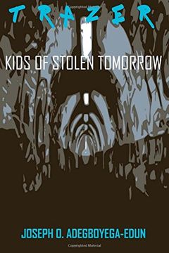 portada Trazer: Kids of Stolen Tomorrow: Volume 1 (TRAZER SERIES) (en Inglés)