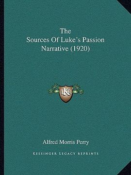 portada the sources of luke's passion narrative (1920) (en Inglés)