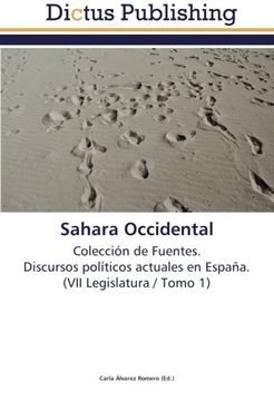 portada Sahara Occidental: Colección de Fuentes.  Discursos políticos actuales en España.  (VII Legislatura / Tomo 1)