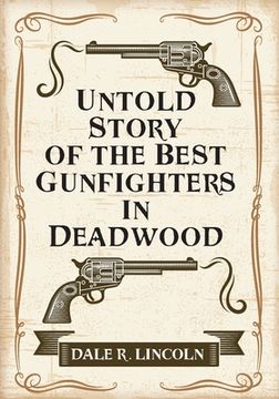 portada Untold Story of the Best Gunfighters in Deadwood (en Inglés)