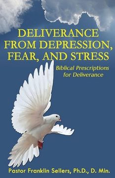 portada Deliverance from Depression, Fear, and Stress: Biblical Prescriptions for Deliverance (en Inglés)