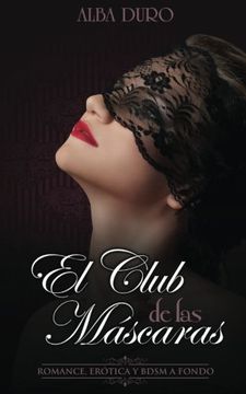 portada El Club de las Máscaras: Romance, Erótica y BDSM a fondo (Novela Romántica y Erótica en Español) (Volume 1) (Spanish Edition)
