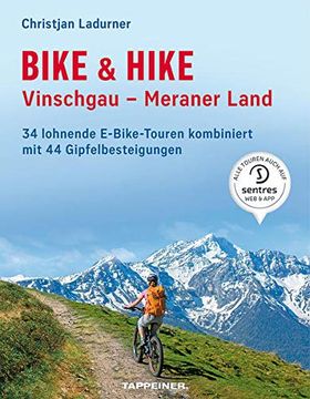portada Bike & Hike Vinschgau - Meraner Land: 34 Lohnende E-Bike-Touren Kombiniert mit 44 Gipfelbesteigungen
