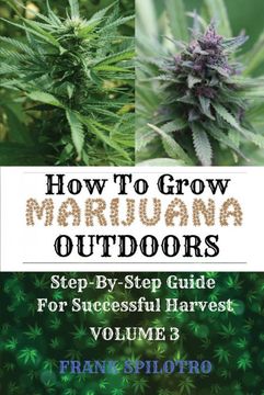 portada How to Grow Marijuana Outdoors: Step-By-Step Guide for Successful Harvest (3) (en Inglés)