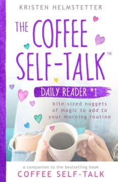 portada The Coffee Self-Talk Daily Reader #1: Bite-Sized Nuggets of Magic to add to Your Morning Routine (The Coffee Self-Talk Daily Readers) (en Inglés)