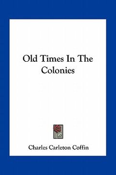 portada old times in the colonies (en Inglés)