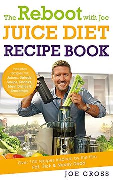 portada The Reboot with Joe Juice Diet Recipe Book: Over 100 Recipes Inspired by the Film 'Fat, Sick & Nearly Dead'