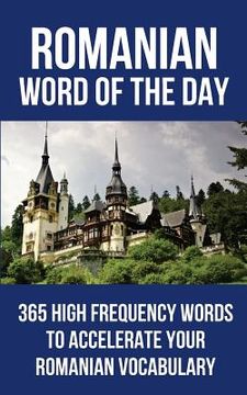 portada Romanian Word of the Day: 365 High Frequency Words to Accelerate Your Romanian Vocabulary (en Inglés)