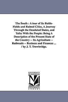 portada the south: a tour of its battlefields and ruined cities, a journey through the desolated states, and talks with the people 1867