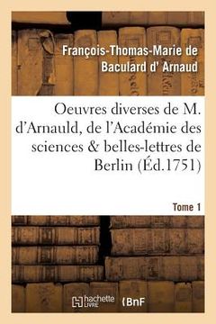 portada Oeuvres Diverses de M. d'Arnauld, de l'Académie Des Sciences & Belles-Lettres de Berlin T01 (en Francés)
