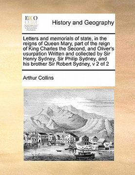 portada letters and memorials of state, in the reigns of queen mary, part of the reign of king charles the second, and oliver's usurpation written and collect (en Inglés)