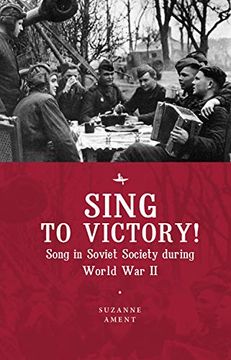 portada Sing to Victory! Song in Soviet Society During World war ii 