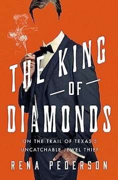portada The King of Diamonds: The Search for the Elusive Texas Jewel Thief (en Inglés)