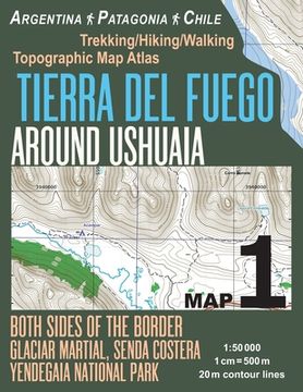 portada Tierra Del Fuego Around Ushuaia Map 1 Both Sides of the Border Argentina Patagonia Chile Yendegaia National Park Trekking/Hiking/Walking Topographic M (en Inglés)
