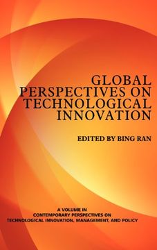 portada Global Perspectives on Technological Innovation (Hc) (Contemporary Perspectives on Technological Innocation, Management, and Policy) (en Inglés)