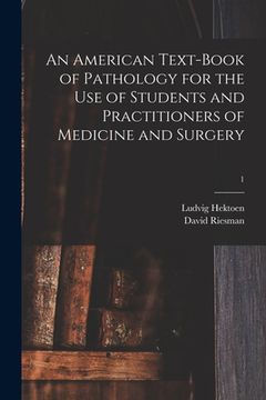 portada An American Text-book of Pathology for the Use of Students and Practitioners of Medicine and Surgery; 1 (in English)