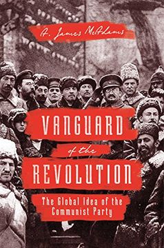portada Vanguard of the Revolution: The Global Idea of the Communist Party 
